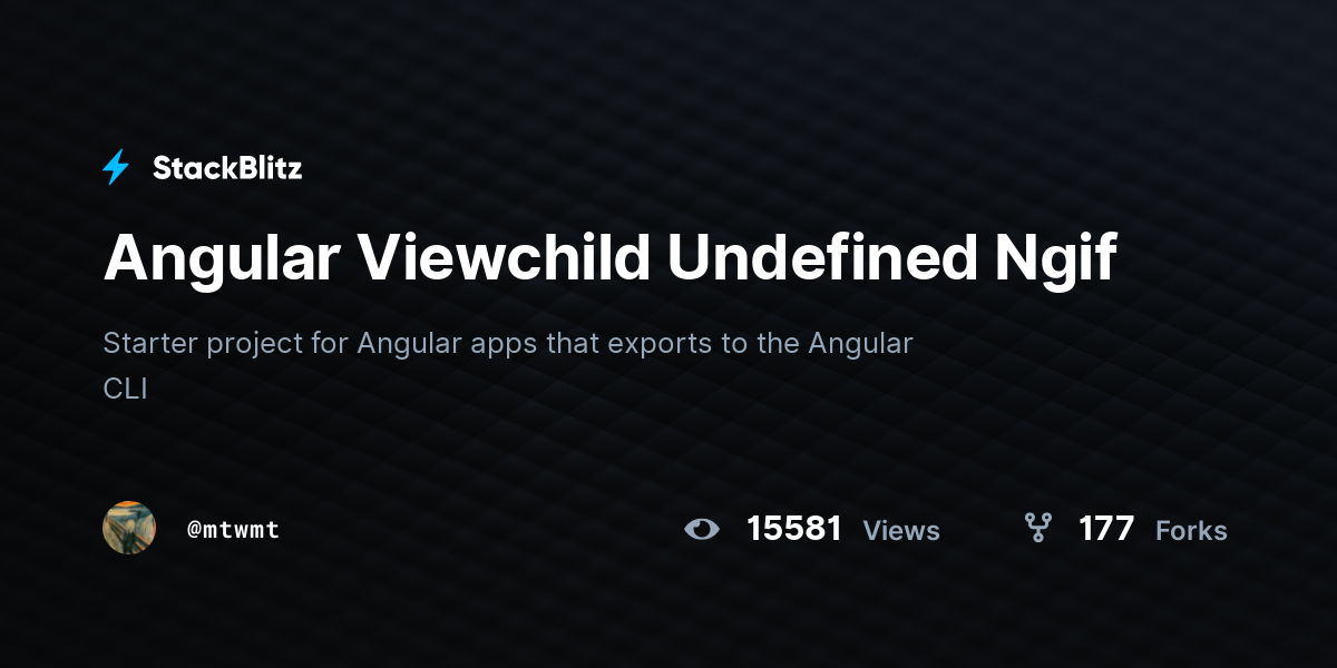 Angular Viewchild Undefined Ngif - StackBlitz