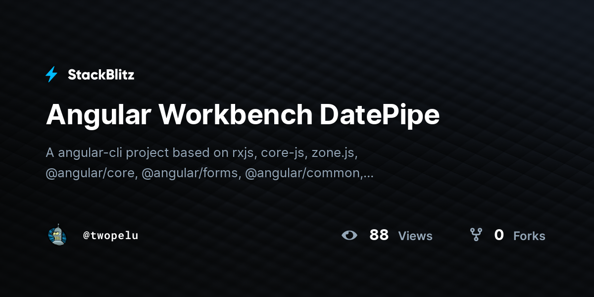 Angular Workbench DatePipe - StackBlitz