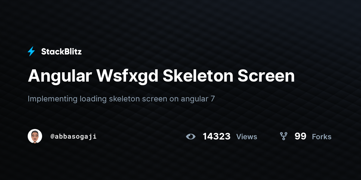 Angular Wsfxgd Skeleton Screen - StackBlitz