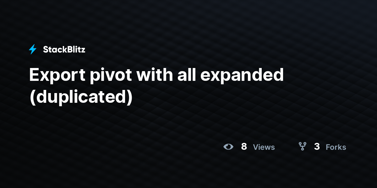 Export pivot with all expanded (duplicated) - StackBlitz