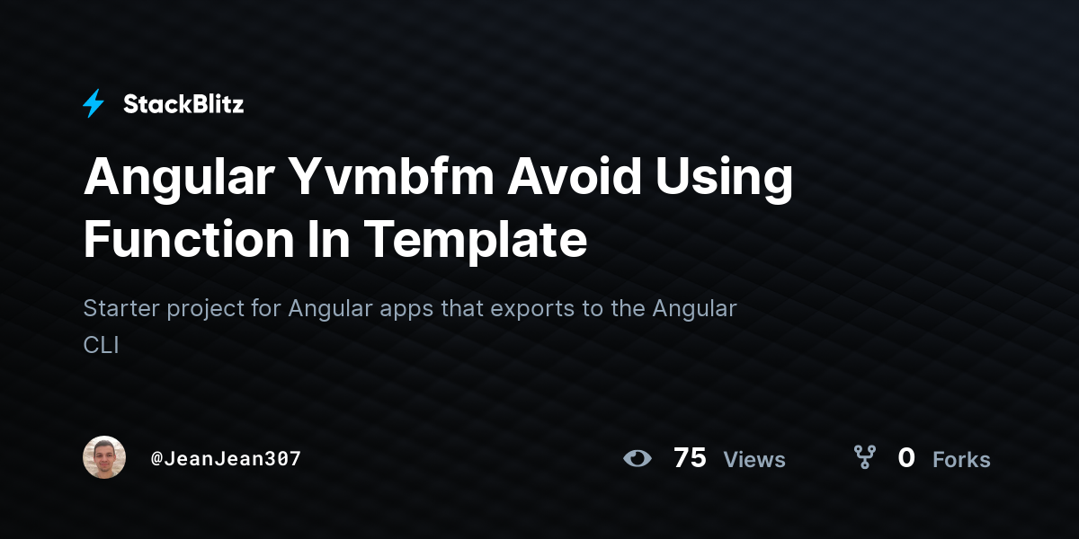Angular Yvmbfm Avoid Using Function In Template - StackBlitz