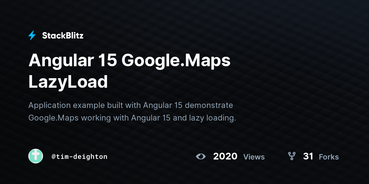 Angular 15 Google.Maps LazyLoad - StackBlitz