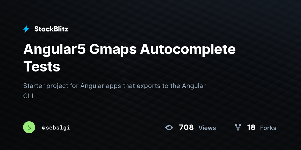 Angular5 Gmaps Autocomplete Tests - StackBlitz