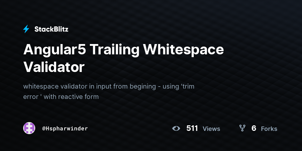 Angular5 Trailing Whitespace Validator - StackBlitz