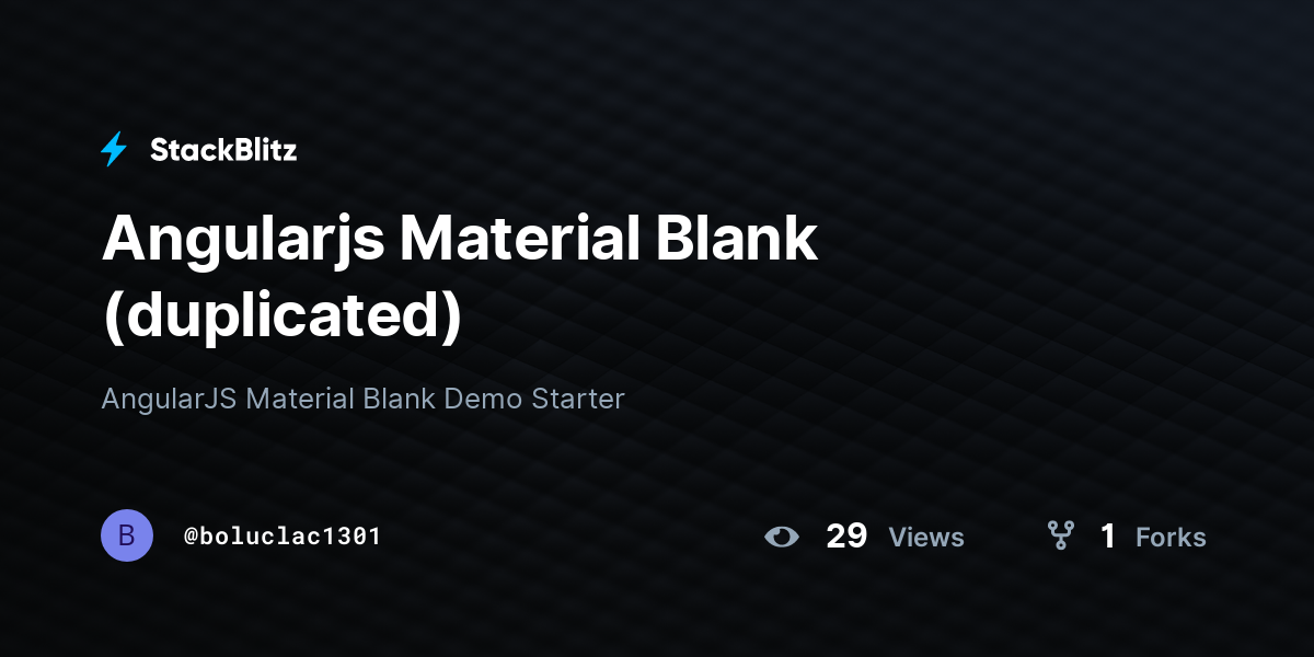 Angularjs Material Blank (duplicated) - StackBlitz