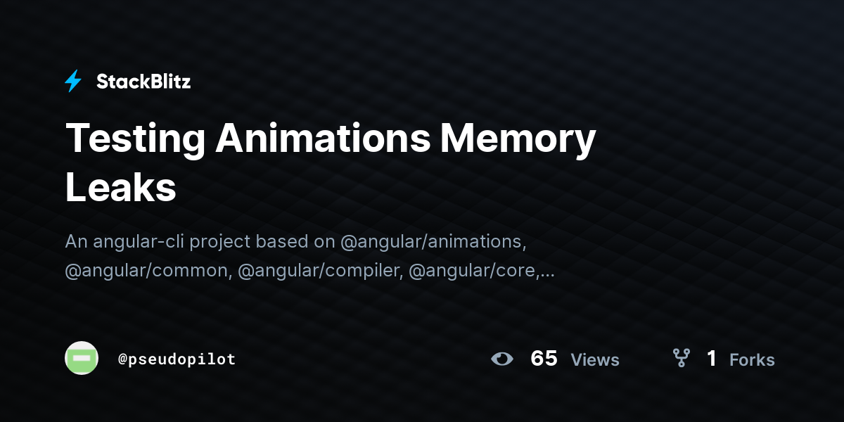 Testing Animations Memory Leaks - StackBlitz
