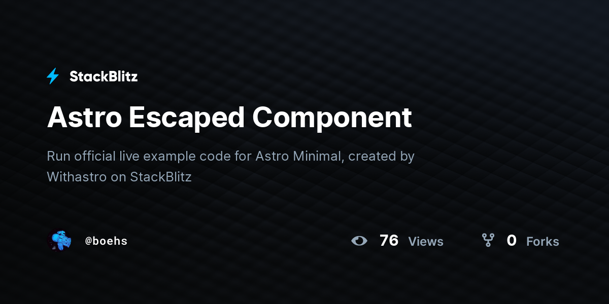 Astro Escaped Component - StackBlitz