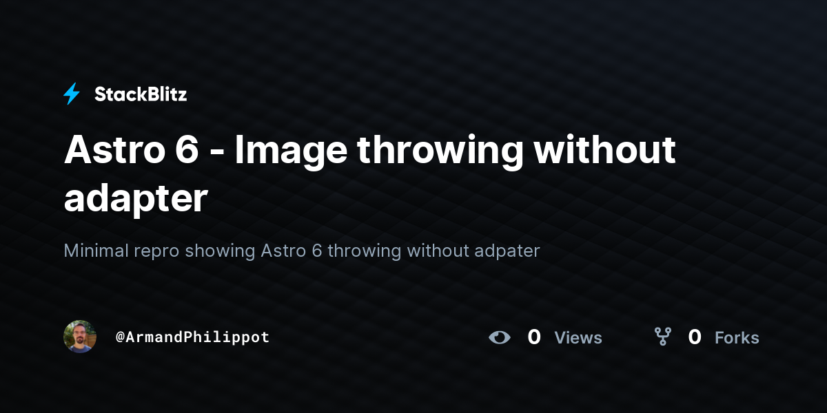 Astro 6 - Image throwing without adapter - StackBlitz