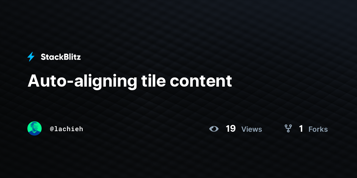 Auto-aligning tile content - StackBlitz