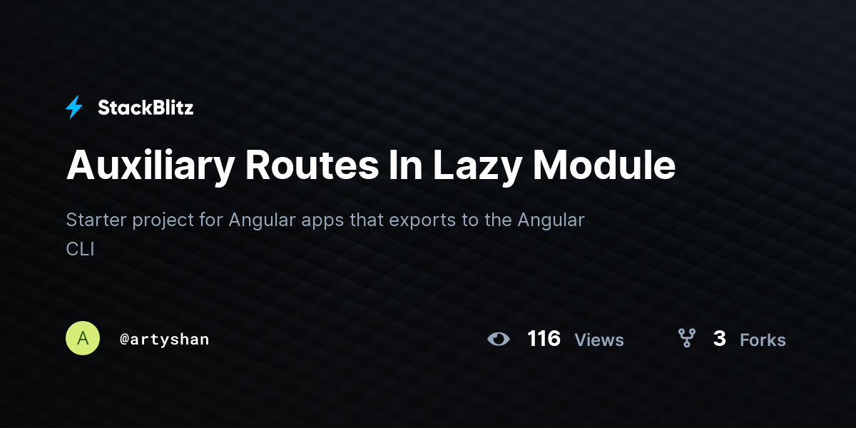 Auxiliary Routes In Lazy Module - StackBlitz