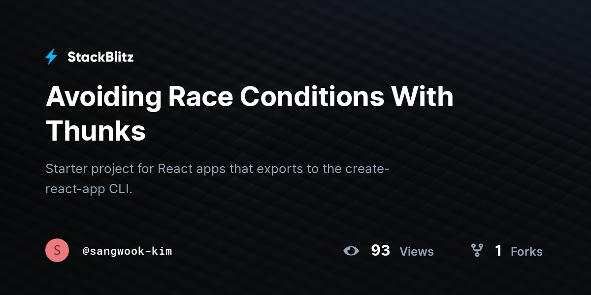Avoiding Race Conditions With Thunks - StackBlitz