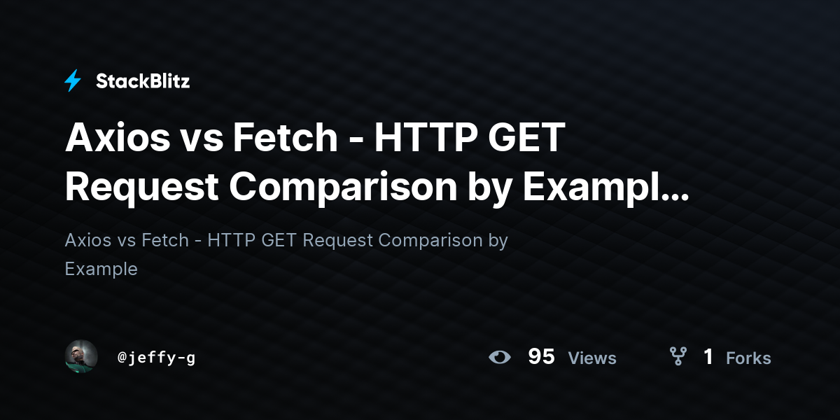 Axios Vs Fetch - HTTP GET Request Comparison By Example (forked ...