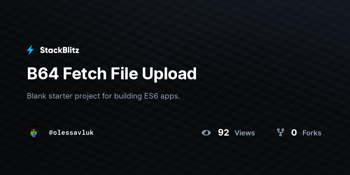 B64 Fetch File Upload - StackBlitz