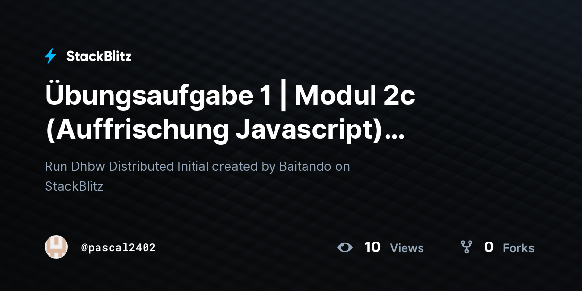 Übungsaufgabe 1 | Modul 2c (Auffrischung Javascript) (forked) - StackBlitz