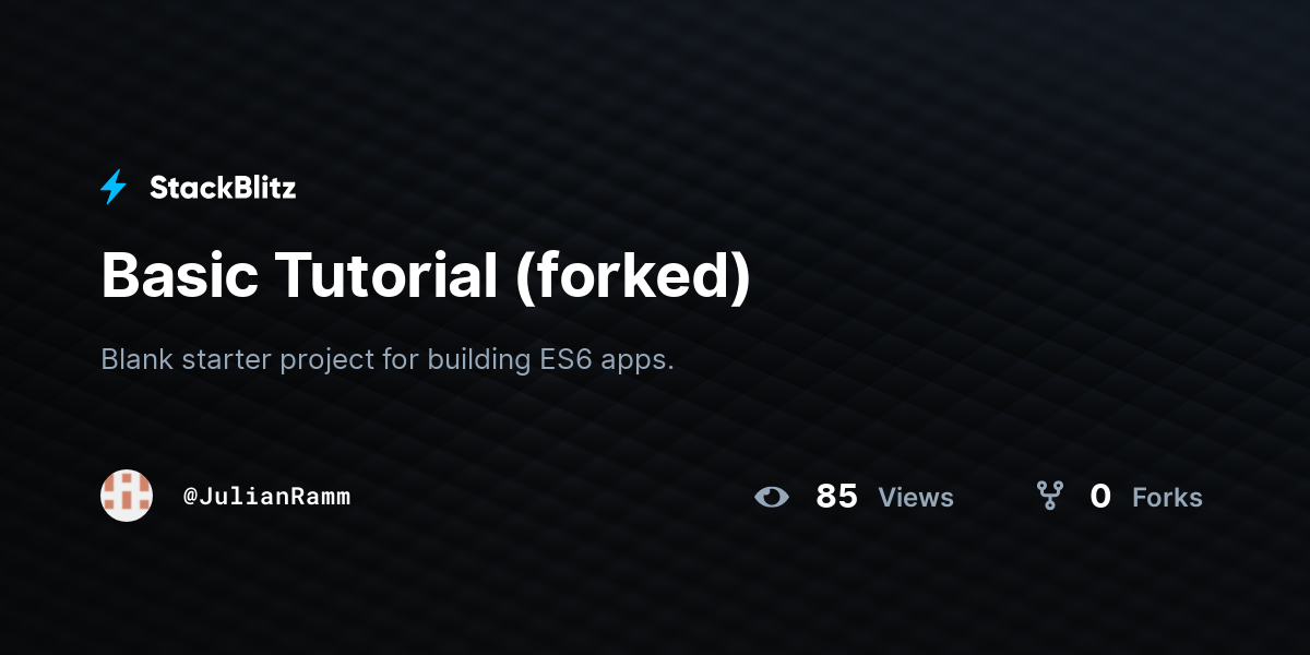 Basic Tutorial (forked) - StackBlitz