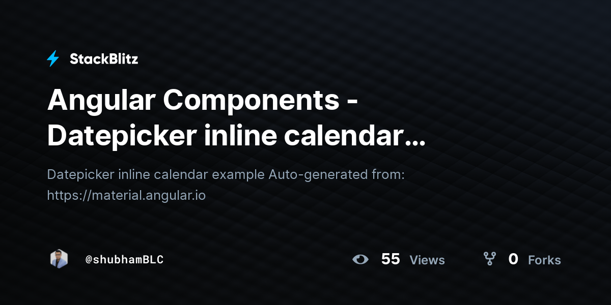 Angular Components - Datepicker inline calendar example - StackBlitz
