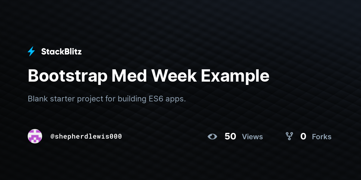 Bootstrap Med Week Example - StackBlitz