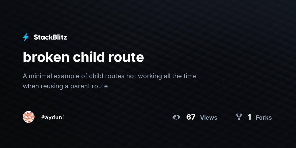 broken child route - StackBlitz