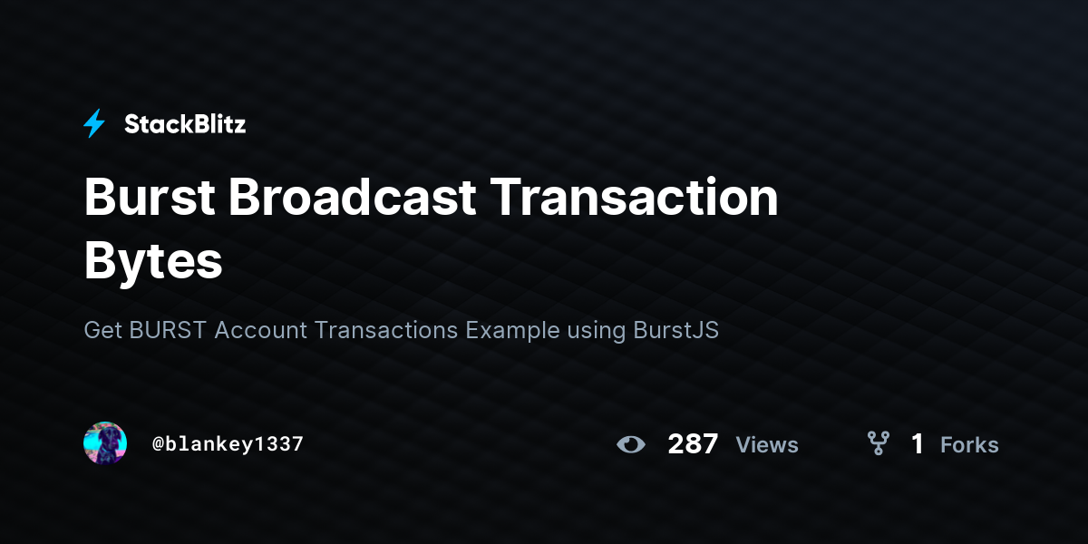 Burst Broadcast Transaction Bytes - StackBlitz