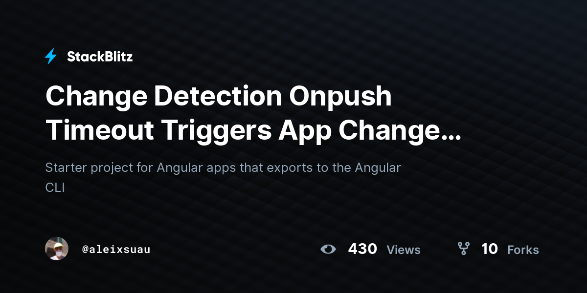 Change Detection Onpush Timeout Triggers App Change Detection - StackBlitz