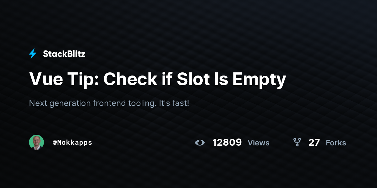 Vue Tip: Check if Slot Is Empty - StackBlitz