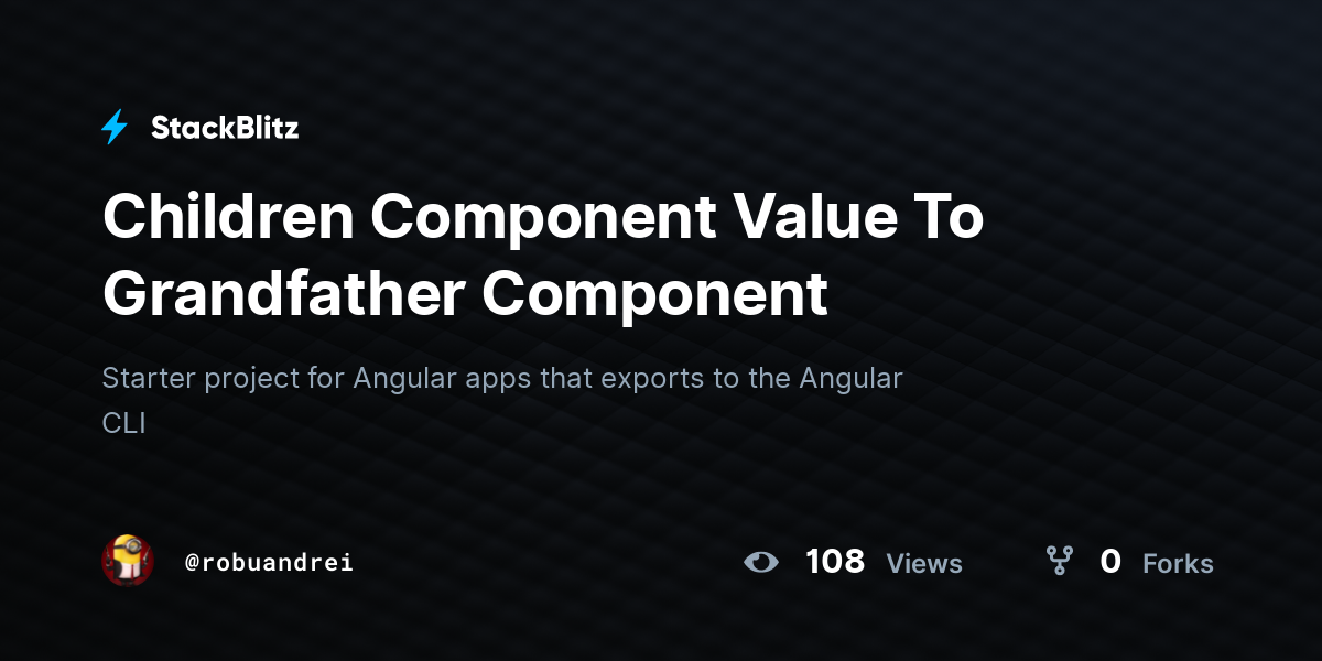 Children Component Value To Grandfather Component - StackBlitz