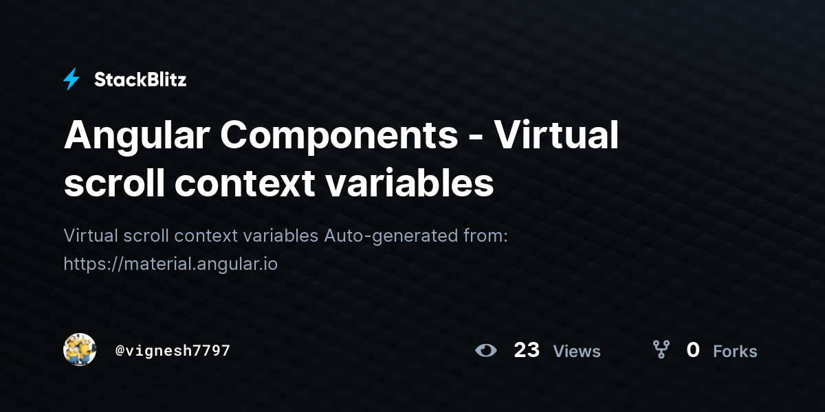 Angular Components - Virtual scroll context variables - StackBlitz