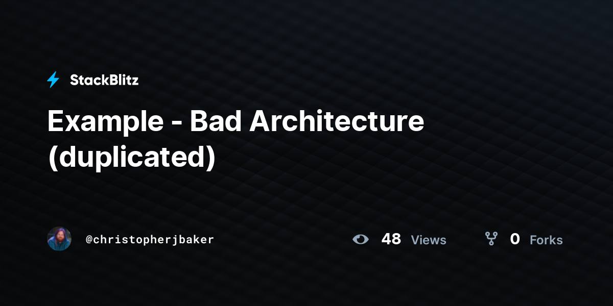 Example - Bad Architecture (duplicated) - StackBlitz