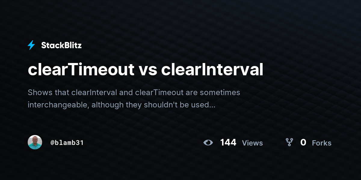 clearTimeout vs clearInterval - StackBlitz
