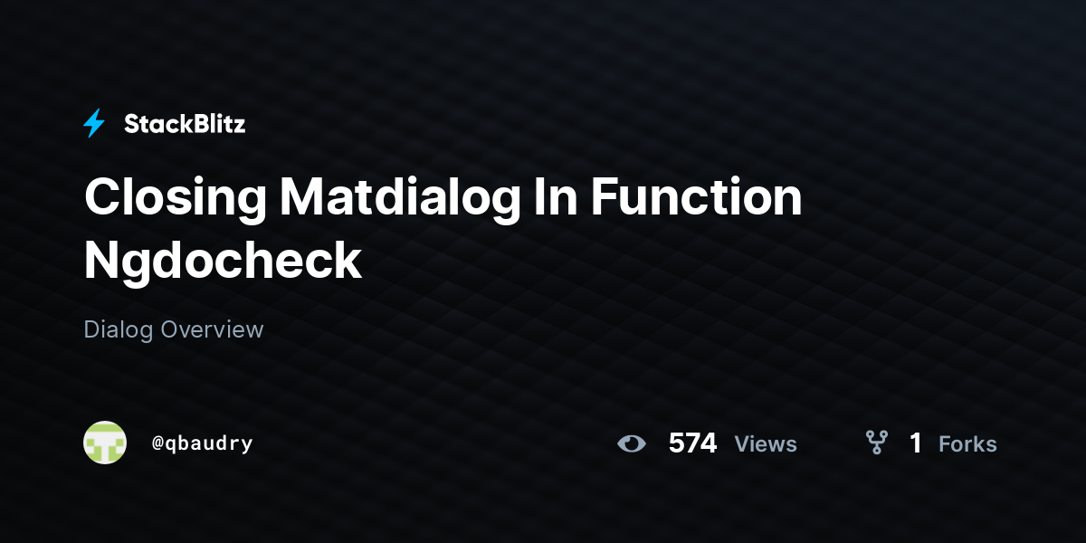 Closing Matdialog In Function Ngdocheck StackBlitz