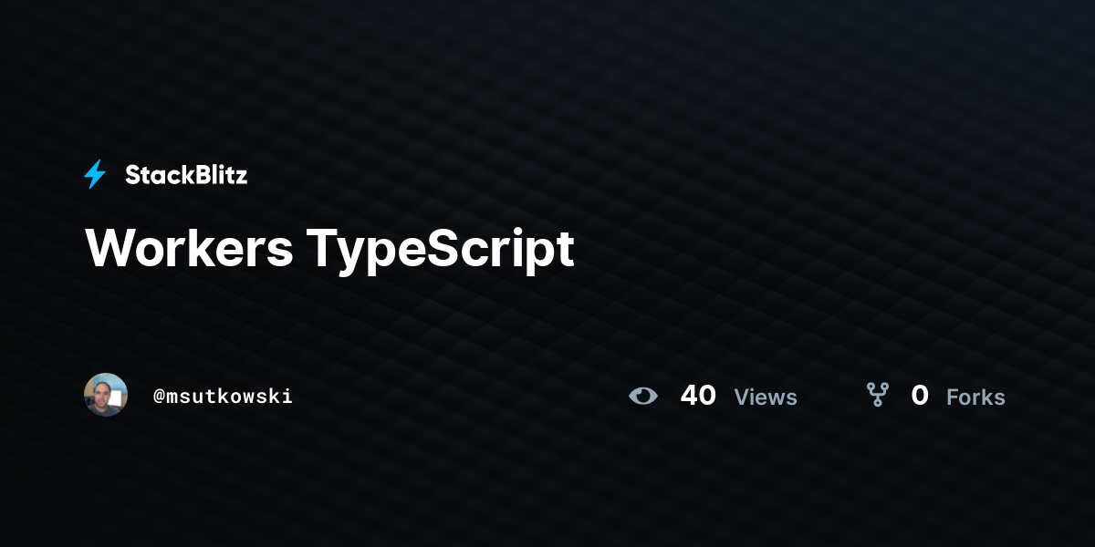 Workers TypeScript - StackBlitz