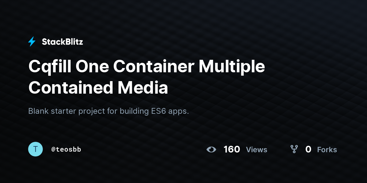 Cqfill One Container Multiple Contained Media - StackBlitz