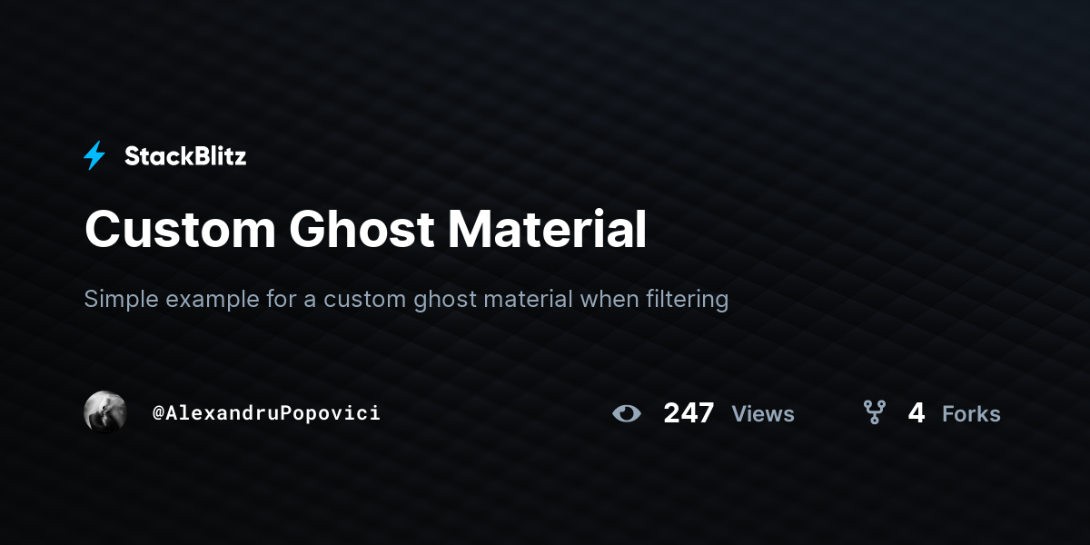 Custom Ghost Material - StackBlitz