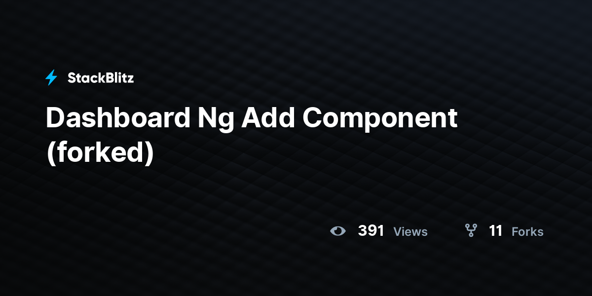 Dashboard Ng Add Component (forked) - StackBlitz