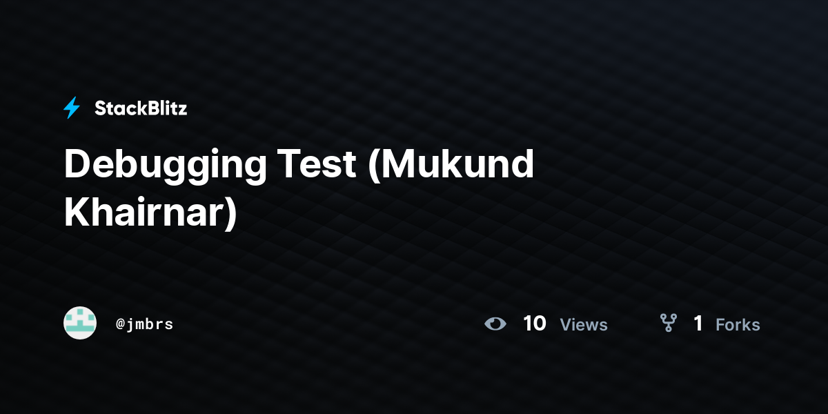 Debugging Test (Mukund Khairnar) - StackBlitz