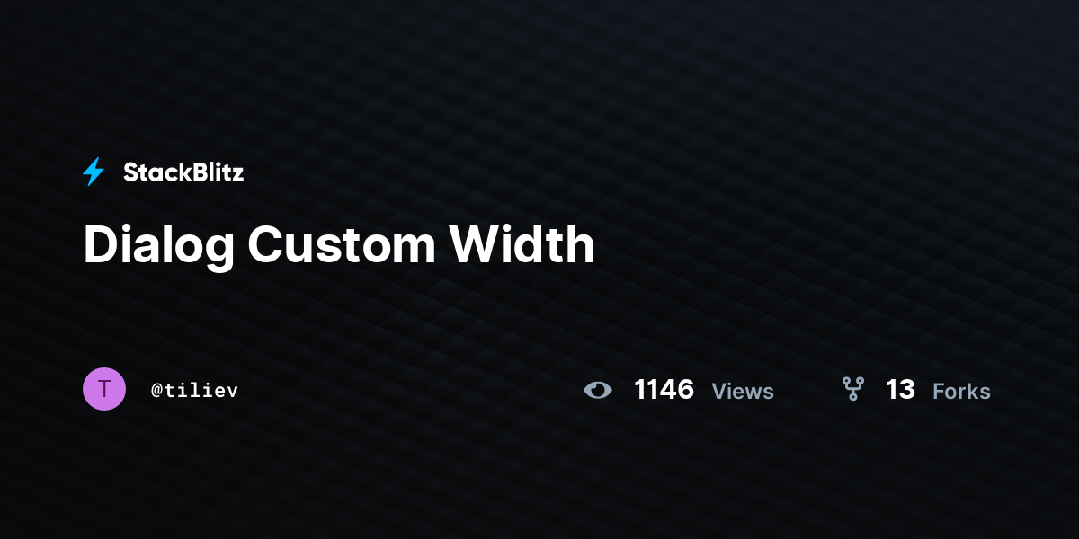 Dialog Custom Width - StackBlitz