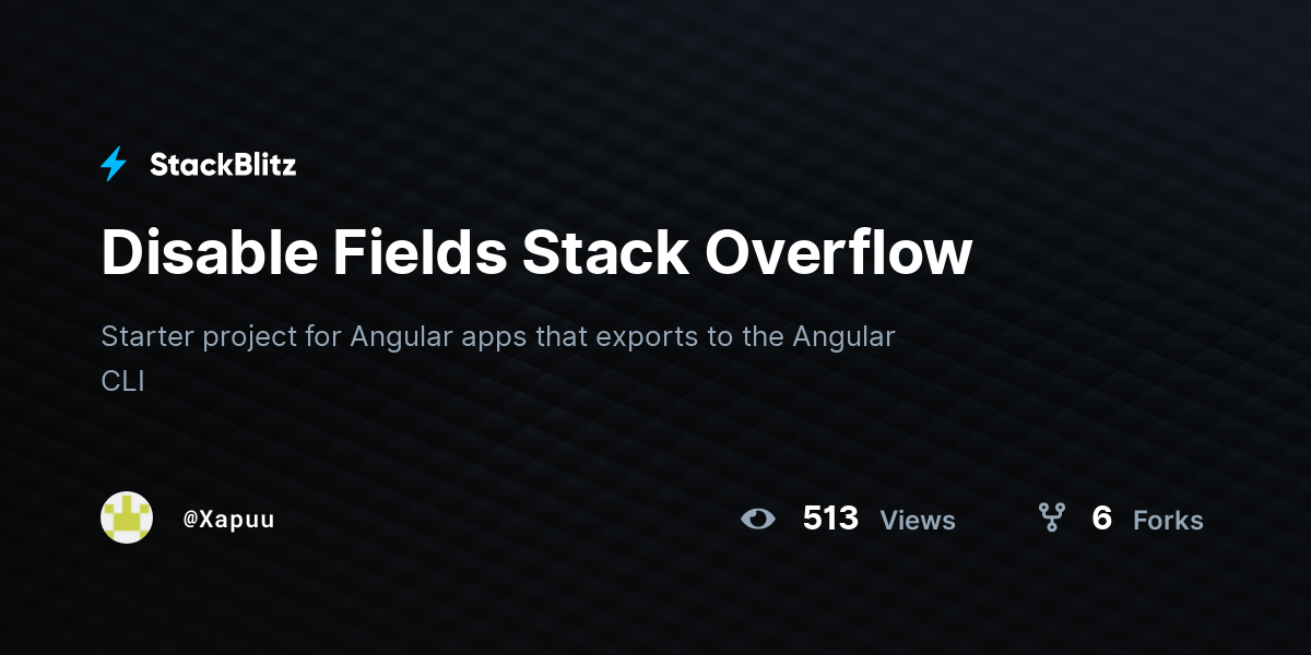 Disable Fields Stack Overflow - StackBlitz