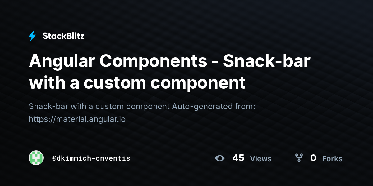 Angular Components - Snack-bar with a custom component - StackBlitz