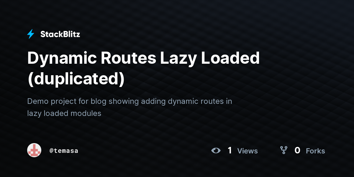 Dynamic Routes Lazy Loaded (duplicated) - StackBlitz
