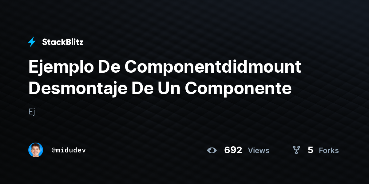 Ejemplo De Componentdidmount Desmontaje De Un Componente - StackBlitz