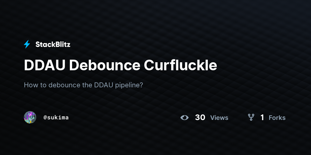 DDAU Debounce Curfluckle - StackBlitz
