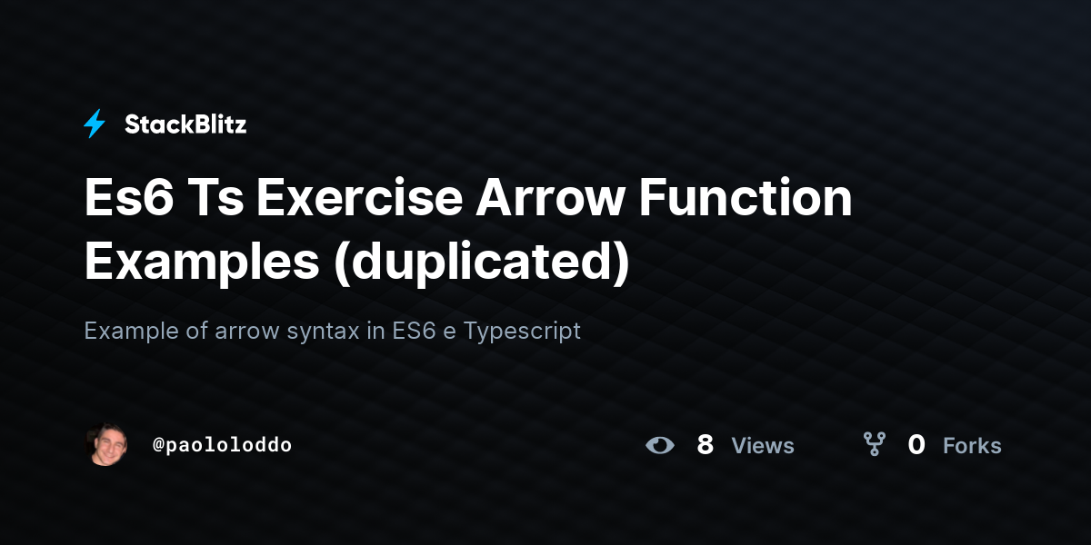 Es6 Ts Exercise Arrow Function Examples (duplicated) - StackBlitz