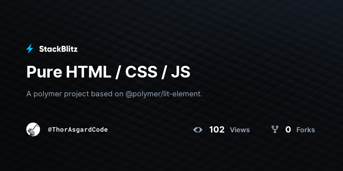 Pure HTML / CSS / JS - StackBlitz