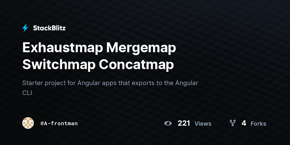 Exhaustmap Mergemap Switchmap Concatmap - StackBlitz
