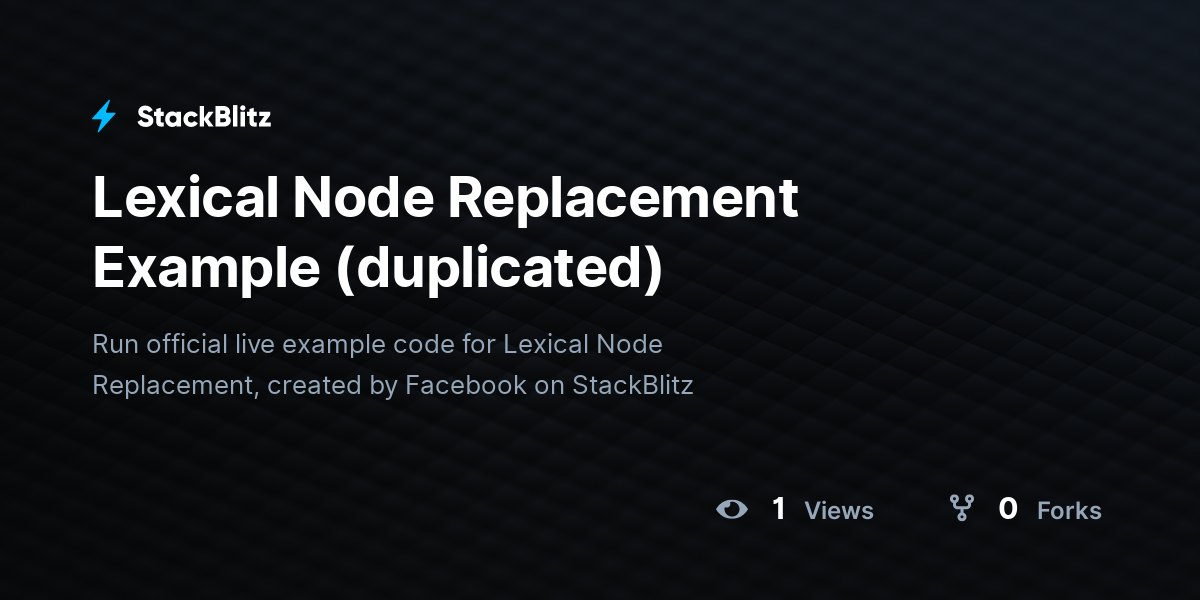 Lexical Node Replacement Example (duplicated) - StackBlitz