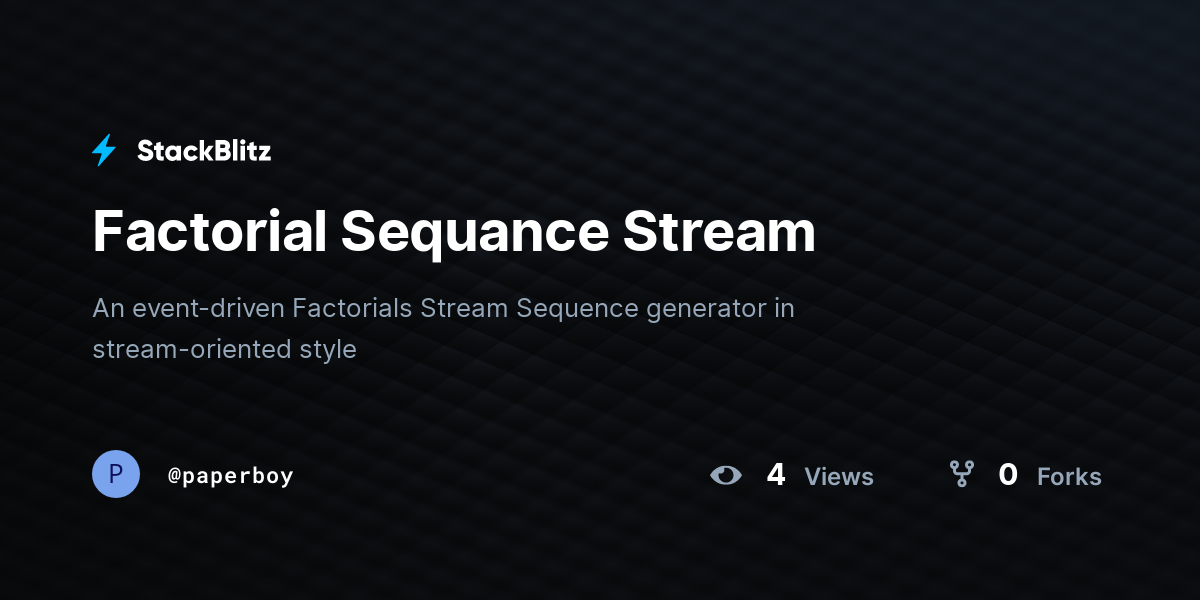 Factorial Sequance Stream - StackBlitz