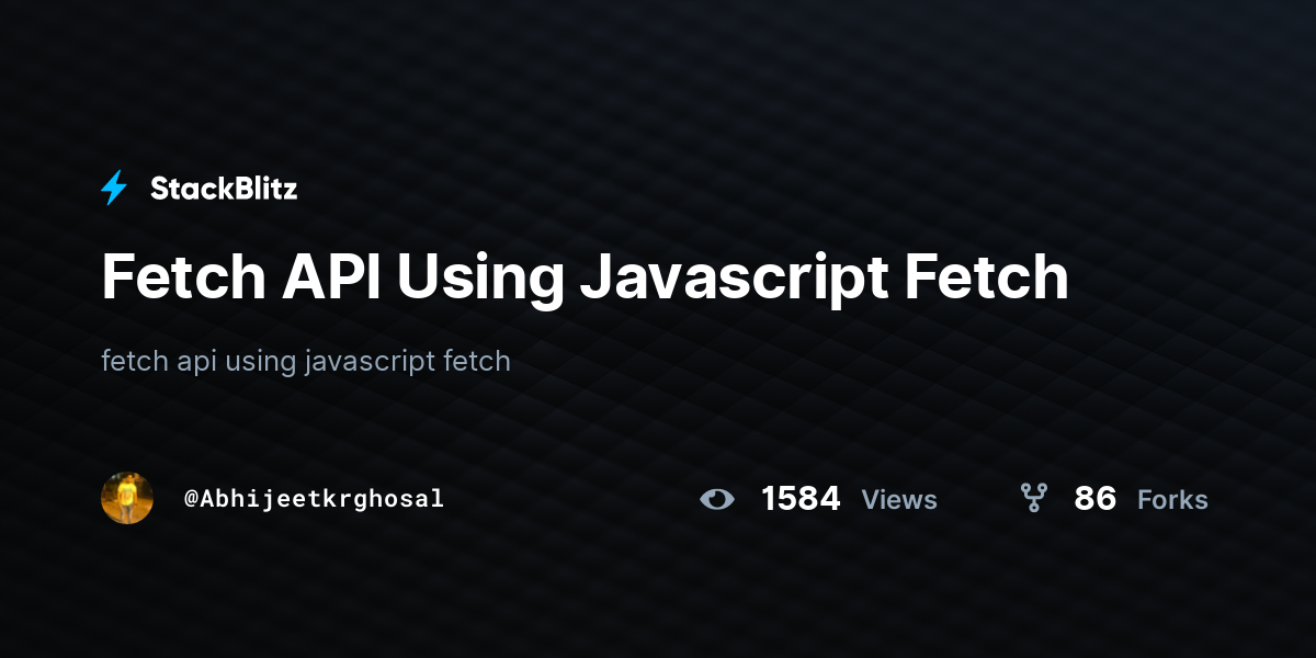 Fetch API Using Javascript Fetch - StackBlitz