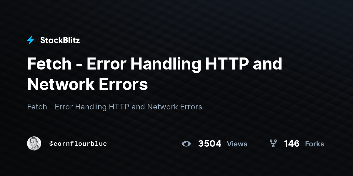 Fetch - Error Handling HTTP and Network Errors - StackBlitz