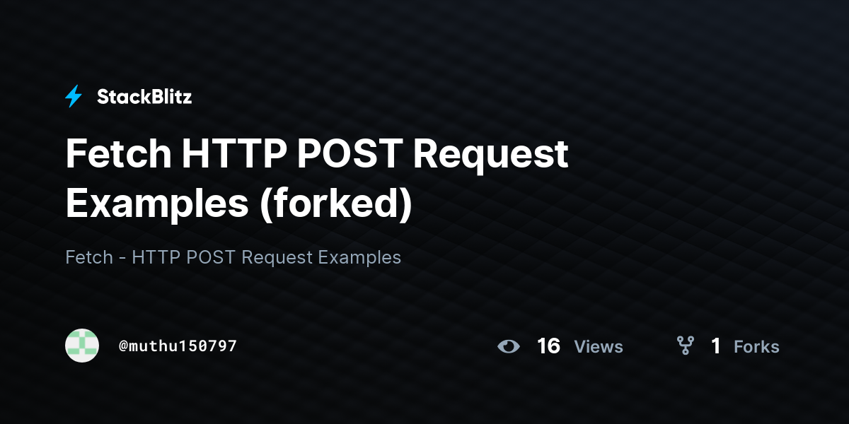 Fetch HTTP POST Request Examples (forked) - StackBlitz