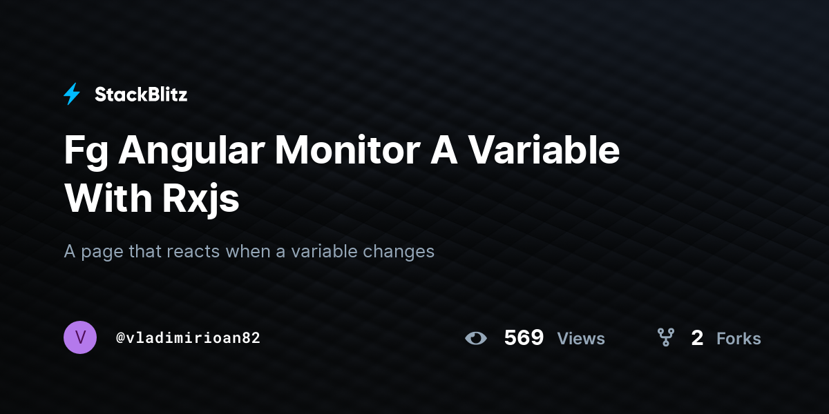 Fg Angular Monitor A Variable With Rxjs - StackBlitz